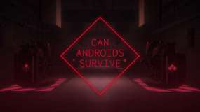 CAN ANDROIDS SURVIVE