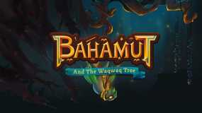 巴哈姆特与瓦克瓦克之树 Bahamut and the Waqwaq Tree