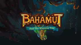 巴哈姆特与瓦克瓦克之树丨Bahamut and the Waqwaq Tree