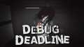 调试截止日期 Debug Deadline