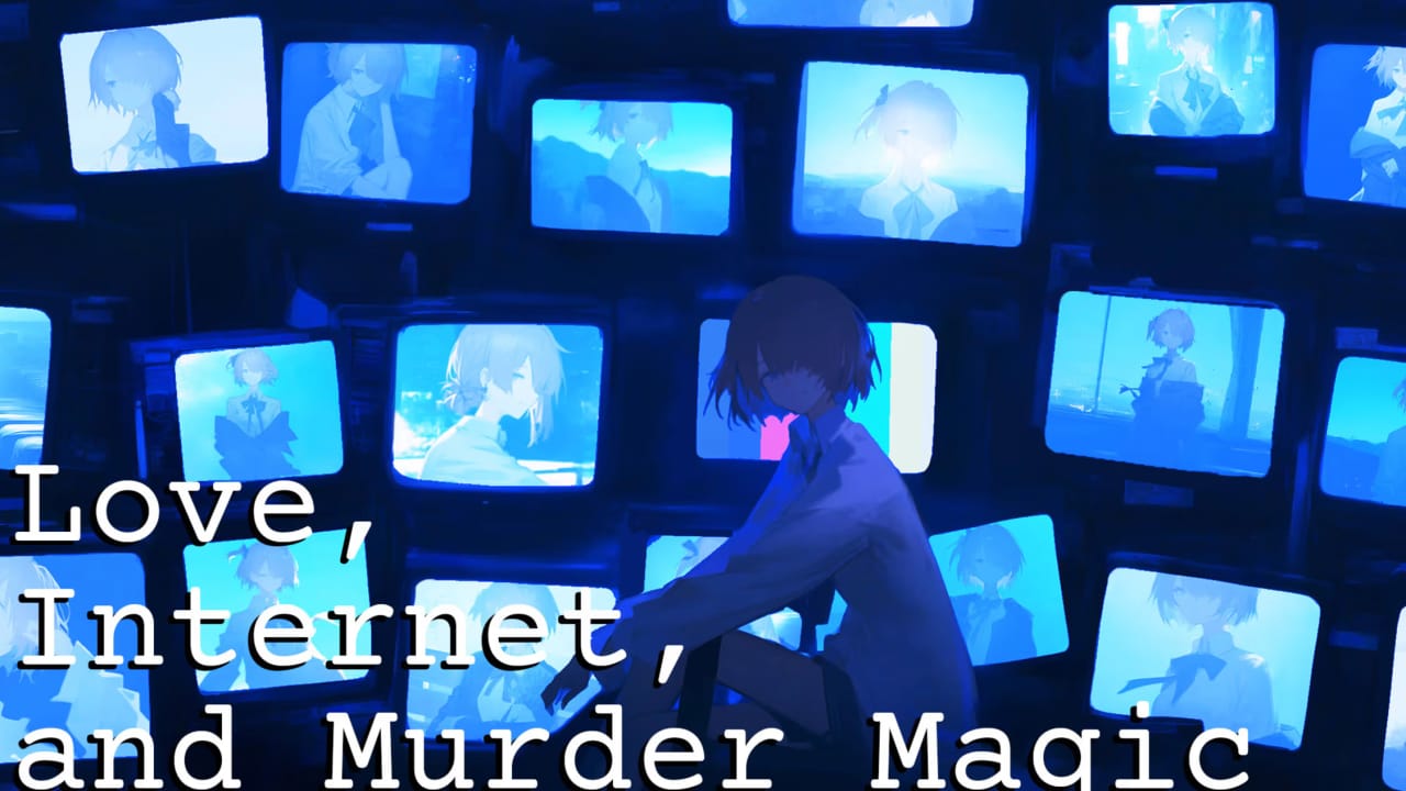 爱、互联网、杀人魔法 Love, Internet, and Murder Magic