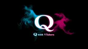 VTuber的Q Q with VTubers