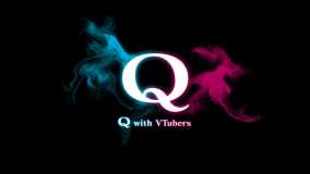 VTuber的Q丨Q with VTubers